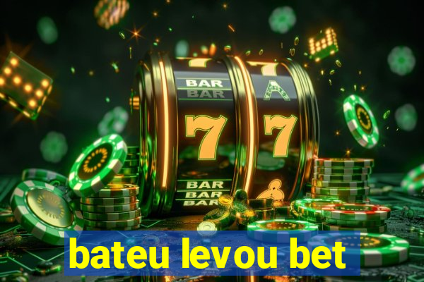 bateu levou bet